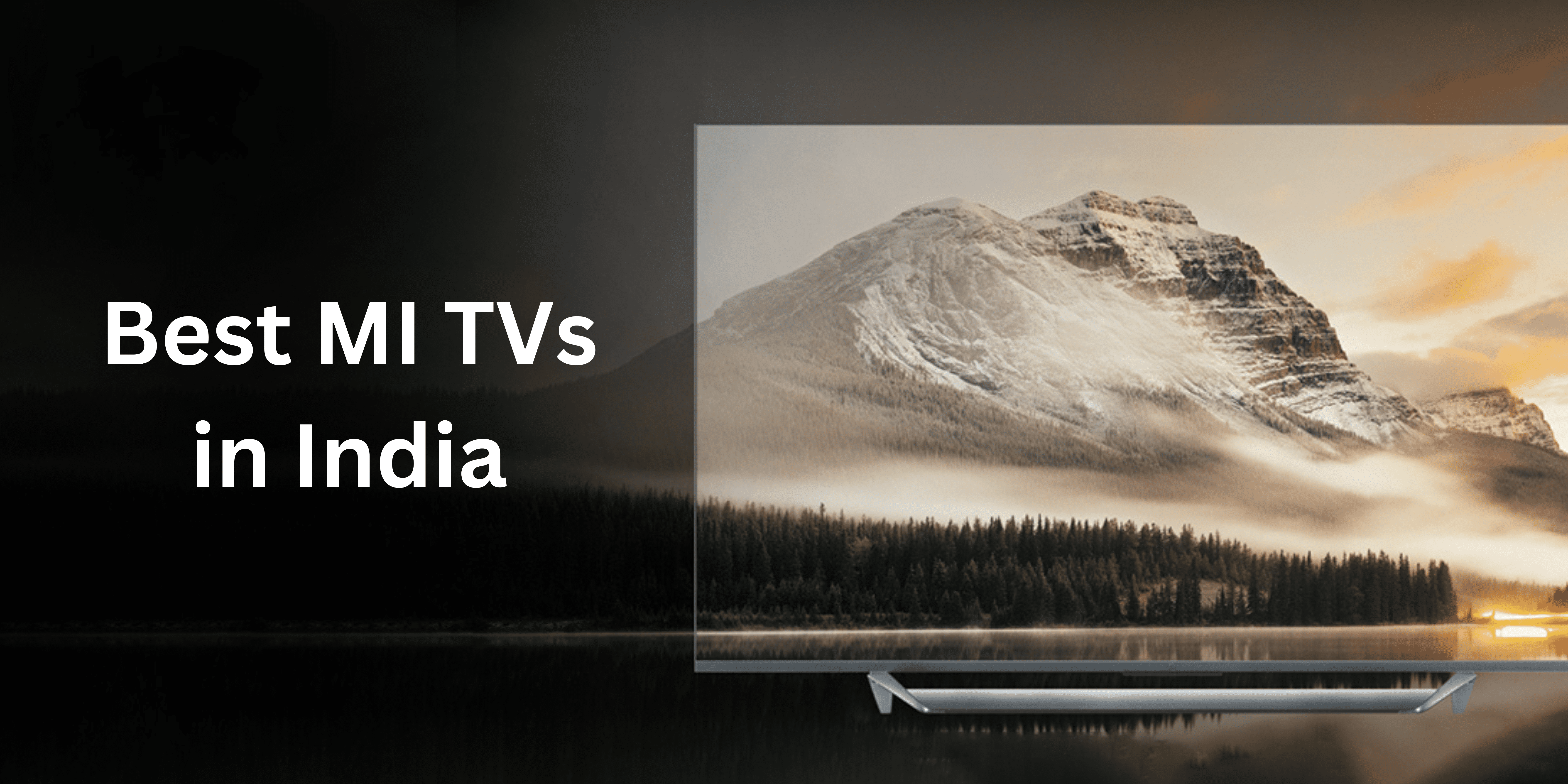 Best MI TVs in India - A Review across screen sizes and price points